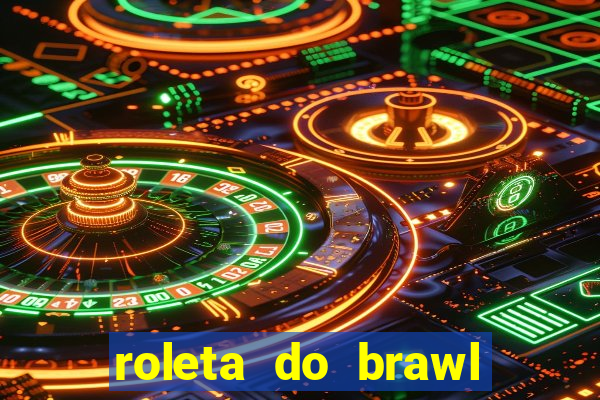 roleta do brawl stars 2024